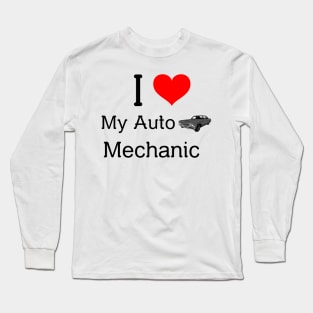 I love my auto mechanic Long Sleeve T-Shirt